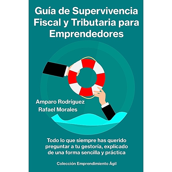 Guía de Supervivencia Fiscal y Tributaria para Emprendedores, Amparo Rodríguez, Rafael Morales