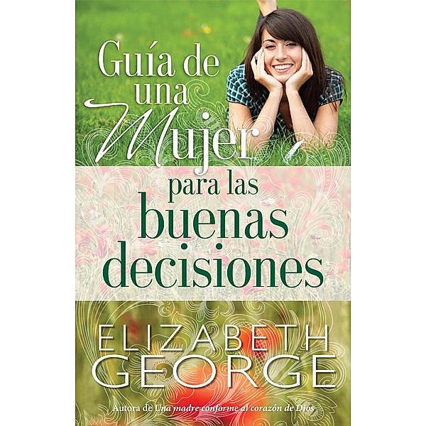 Guia de una mujer para las buenas decisiones, Elizabeth George