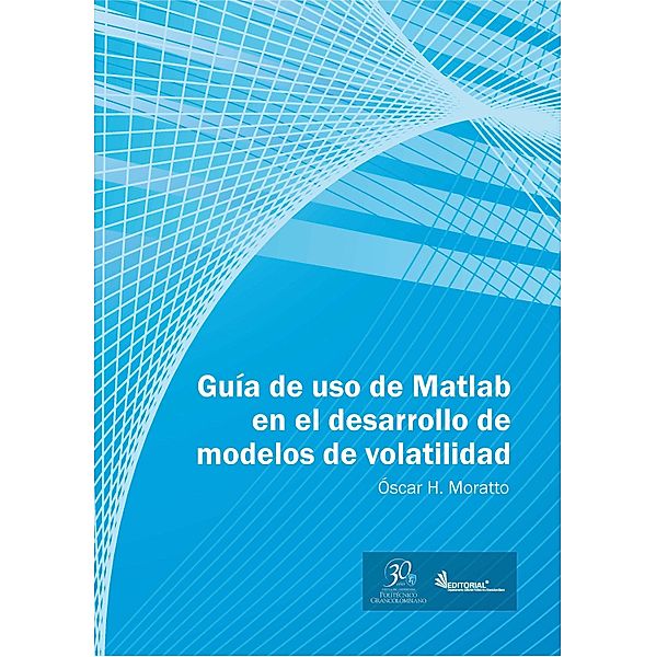 Guía de uso en Matlab en el desarrollo de modelos de volatilidad, Óscar H. Moratto