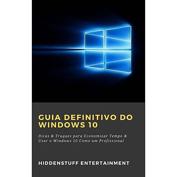 Guia Definitivo do Windows 10 / Babelcube Inc., Hiddenstuff Entertainment