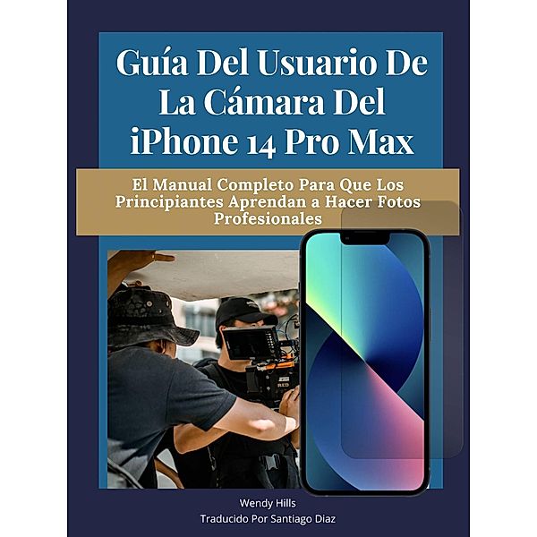 Guía del usuario de la cámara del iPhone 14 Pro Max, Wendy Hills