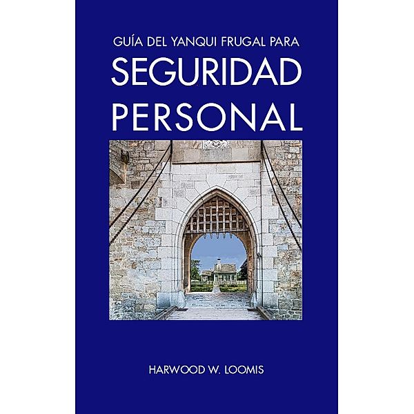 Guía del Yanqui Frugal para Seguridad Personal, Harwood Loomis