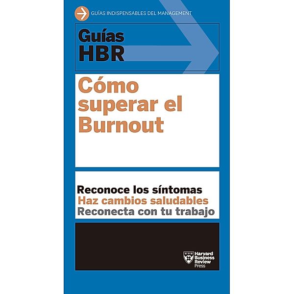 Guía HBR: Cómo superar el Burnout / Guías HBR, Harvard Business Review