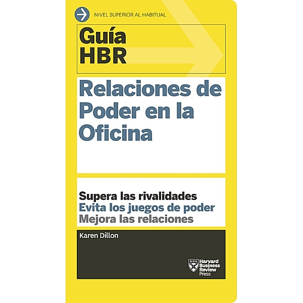 Guía HBR: Relaciones de Poder en la Oficina / Guías HBR, Karen Dillon, Harvard Business Review