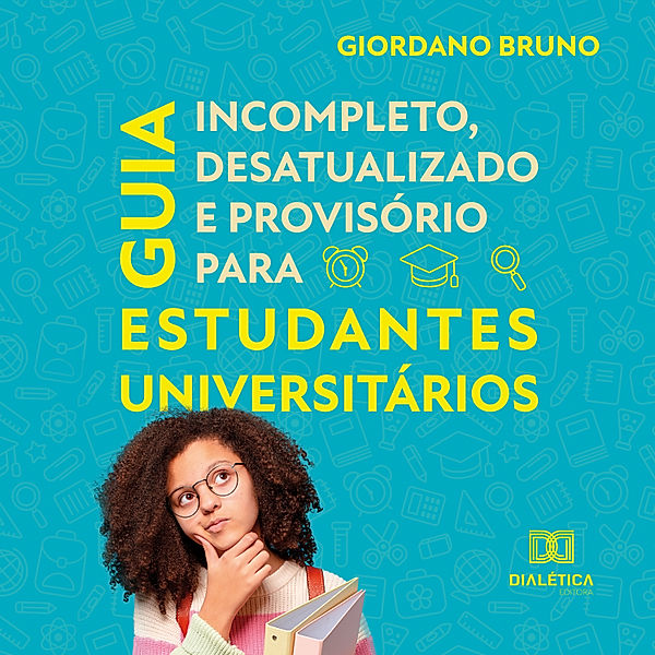 Guia Incompleto Desatualizado e Provisório para Estudantes Universitários, Giordano Bruno Soares Roberto