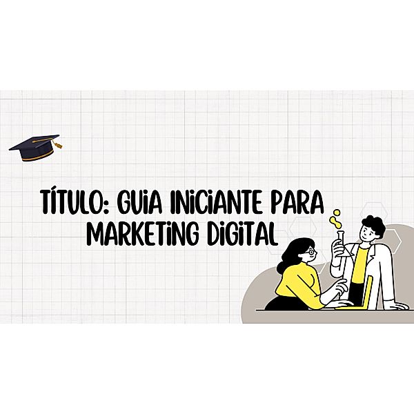 : Guia Iniciante para Marketing Digital / marketing, Caio Vitor