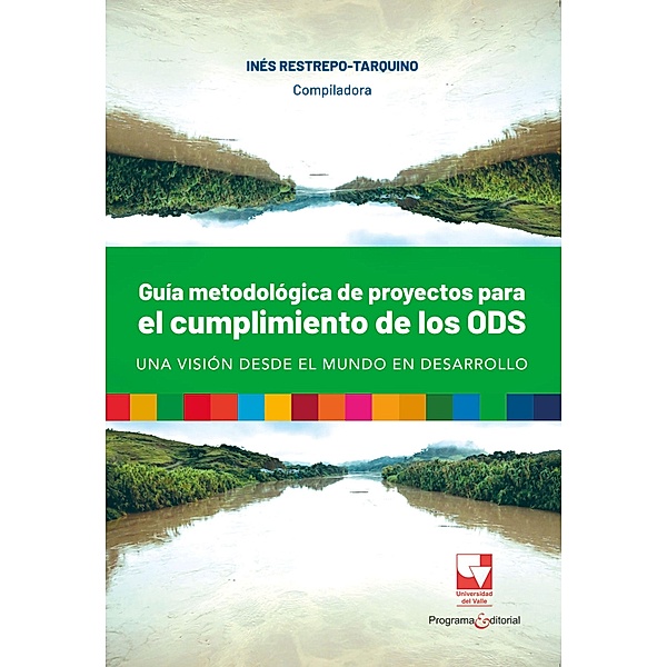 Guía metodológica de proyectos para el cumplimiento de los ODS, una visión desde el mundo en desarrollo, Inés Restrepo Tarquino