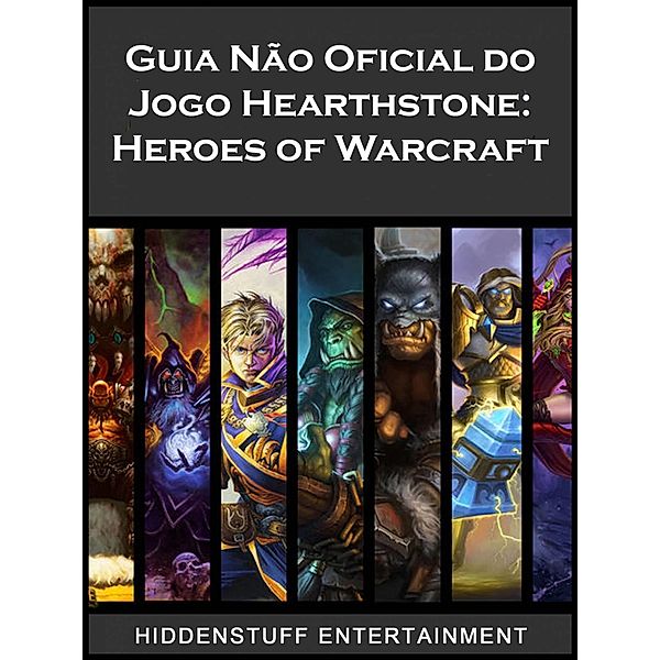 Guia Nao Oficial do Jogo Hearthstone: Heroes of Warcraft, Hiddenstuff Entertainment