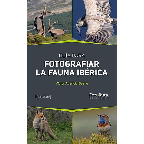 Guia para fotografiar la fauna ibérica / FotoRuta, Víctor Aparicio