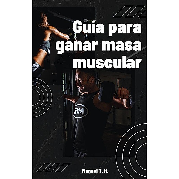 Guía para ganar masa muscular, Manuel Torres Hurtado