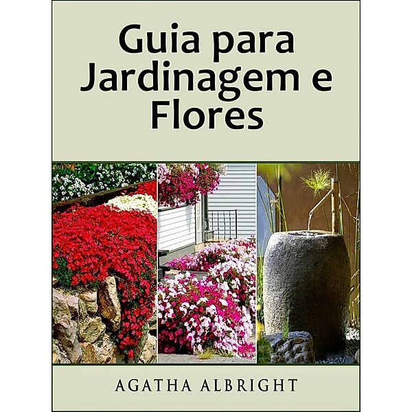 Guia para Jardinagem e Flores, Agatha Albright