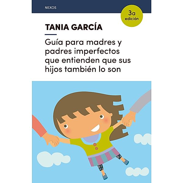 Guía para madres y padres imperfectos que entienden que sus hijos también lo son, Tania García