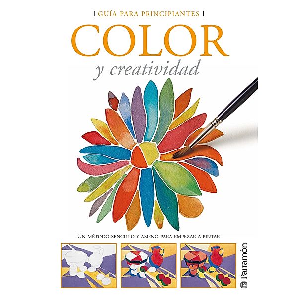 Guía para principiantes. Color y creatividad / Guías para principiantes, Equipo Parramón Paidotribo