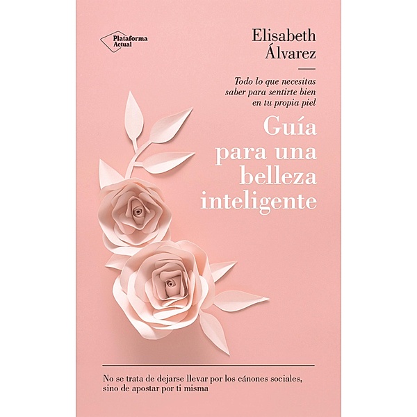 Guía para una belleza inteligente, Elisabeth Álvarez