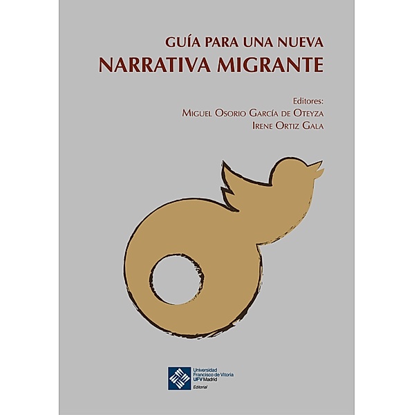 Guía para una nueva narrativa migrante / Universidad Francisco de Vitoria Bd.61, Miguel Osorio García de Oteyza, Irene Ortiz Gala