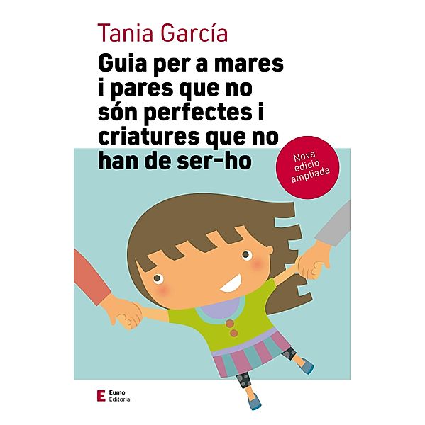 Guia per a mares i pares que no són perfectes i criatures que no han de ser-ho, Tania García
