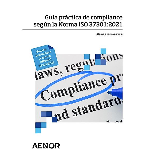 Guía práctica de compliance según la Norma ISO 37301:2021, Alain Casanovas Ysla