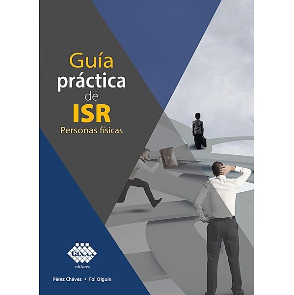 Guía práctica de ISR. Personas físicas 2019, José Pérez Chávez, Raymundo Fol Olguín
