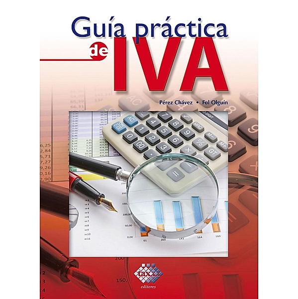 Guía práctica de IVA 2017, José Pérez Chávez, Raymundo Fol Olguín