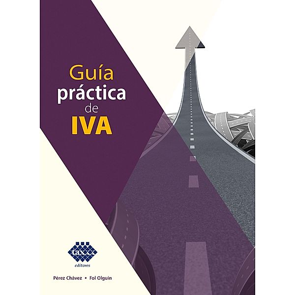 Guía práctica de IVA 2019, José Pérez Chávez, Raymundo Fol Olguín