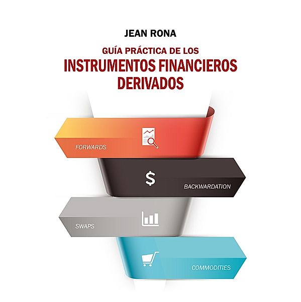 Guia práctica de los instrumentos financieros derivados, Jean Rona