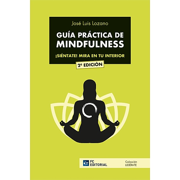 Guía práctica de mindfulness / LIDÉRATE Bd.1, José Luís Lozano