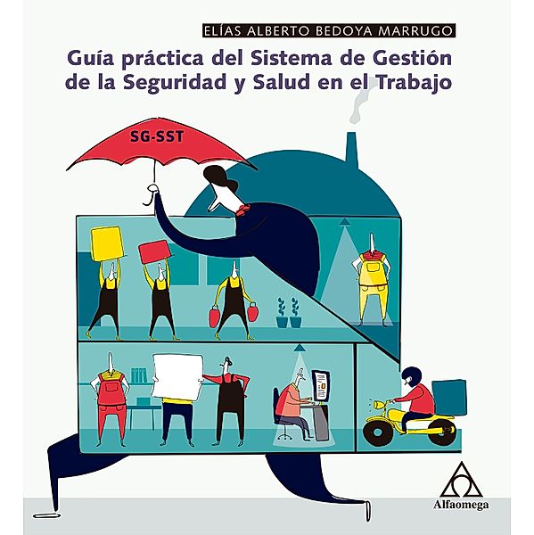 Guía práctica del Sistema de Gestión de la Seguridad y Salud en el Trabajo, Elías Alberto Bedoya