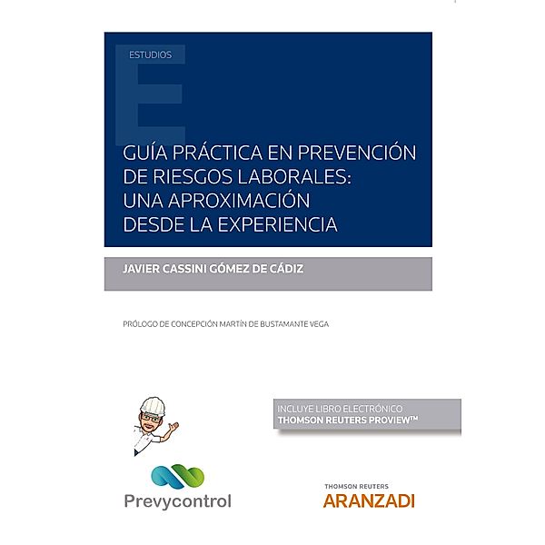 Guía práctica en prevención de riesgos laborales: una aproximación desde la experiencia / Estudios, Javier Cassini Gómez de Cádiz