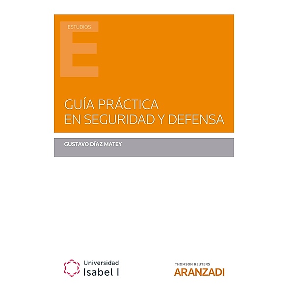 Guía práctica en Seguridad y Defensa / Estudios, Gustavo Díaz Matey
