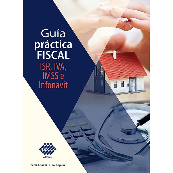 Guía práctica fiscal 2021, José Pérez Chávez, Raymundo Fol Olguín