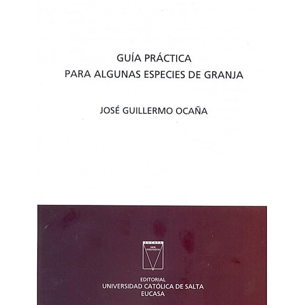 Guía práctica para algunas especies de granja, José Guillermo Ocaña
