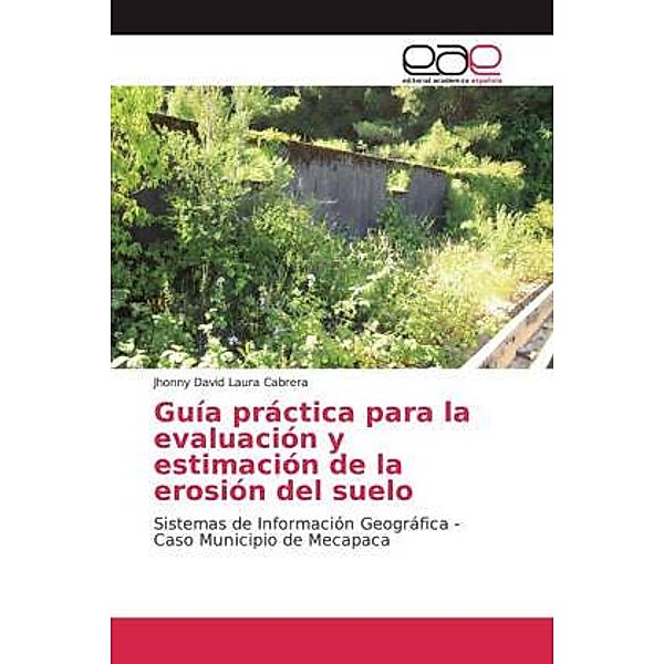Guía práctica para la evaluación y estimación de la erosión del suelo, Jhonny David Laura Cabrera