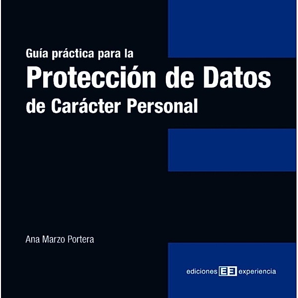 Guía práctica para la protección de datos de carácter personal, Ana Marzo Portera