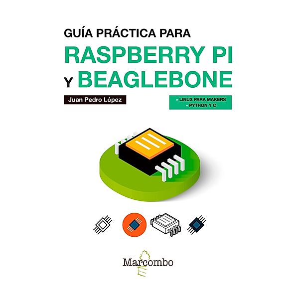 Guía práctica para Raspberry Pi y Beaglebone, Juan Pedro López Cabrera