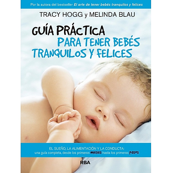 Guía práctica para tener bebés tranquilos y felices, Melinda Blau, Tracy Hogg