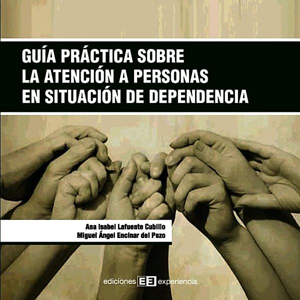 Guía práctica sobre la atención a personas en situación de dependencia, Miguel Ángel Encinar del Pozo