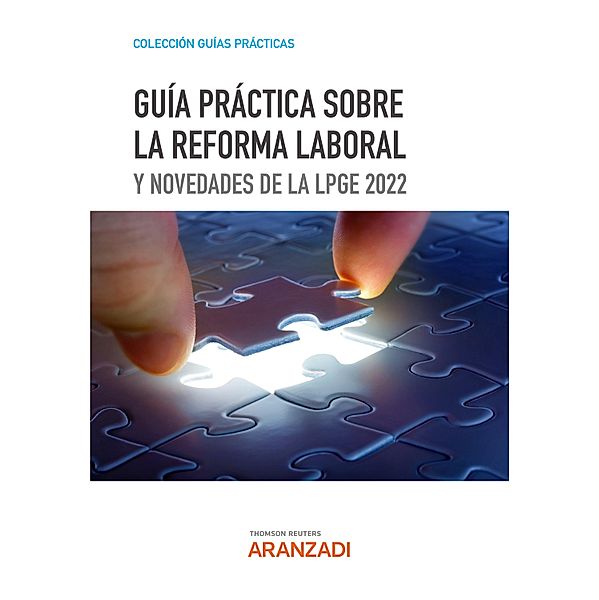 Guía práctica sobre la reforma laboral y novedades de la LPGE 2022 / Guías Prácticas, Thomson Reuters Departamento de formación