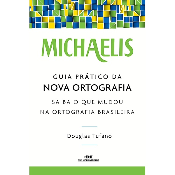 Guia prático da nova ortografia / Michaelis, Douglas Tufano