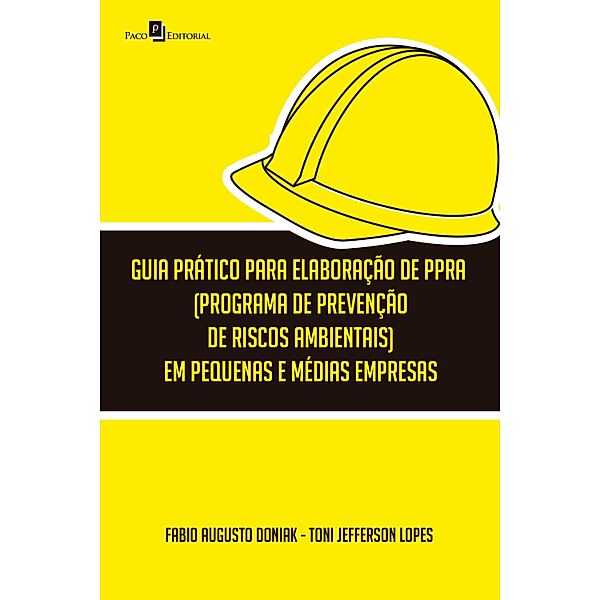 Guia prático para elaboração de PPRA (Programa de Prevenção de Riscos Ambientais) em pequenas e médias empresas, Fabio Augusto Doniak, Toni Jefferson Lopes