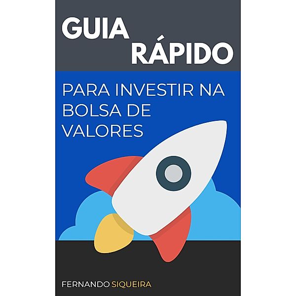 Guia Rápido para Investir na Bolsa de Valores, Fernando Luiz Fernandes Siqueira