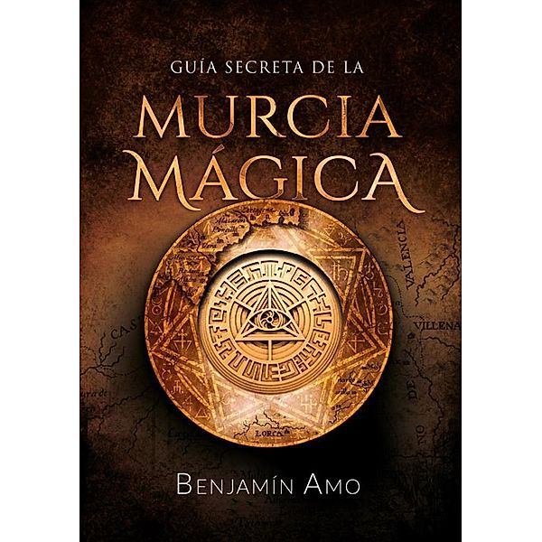 Guía secreta de la Murcia mágica, Benjamín Amo