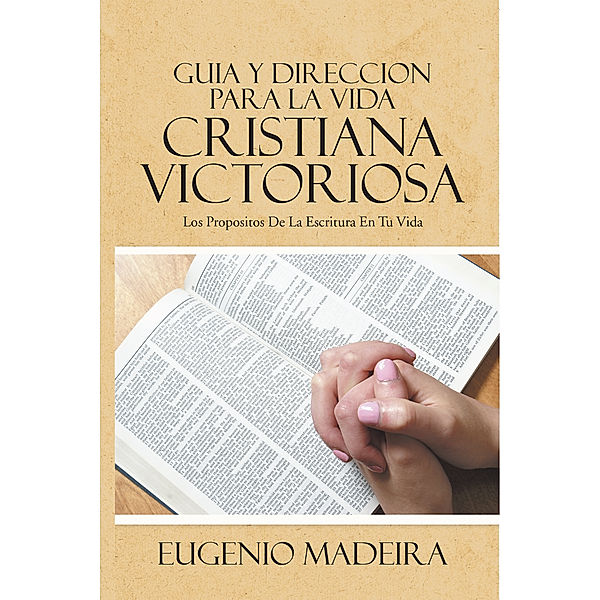 Guia Y Direccion Para La Vida Cristiana Victoriosa, EUGENIO MADEIRA
