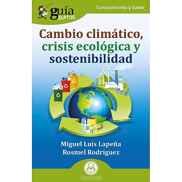 GuíaBurros: Cambio climático, crisis ecológica y sostenibilidad, Miguel Luis Lapeña, Rosmel Rodríguez