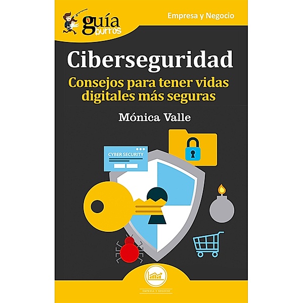 GuíaBurros: Ciberseguridad / GuíaBurros, Mónica Valle