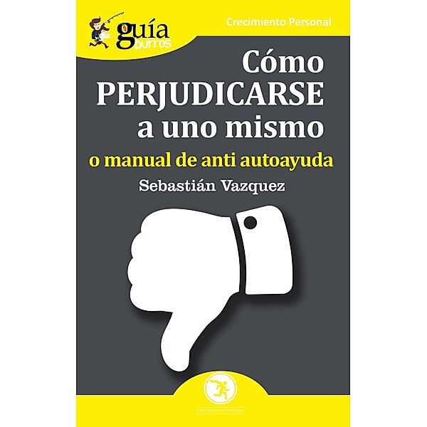 GuíaBurros Cómo perjudicarse a uno mismo, Sebastián Vázquez