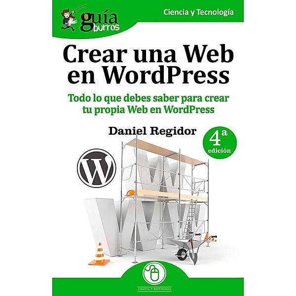 GuíaBurros: Crear una Web en WordPress / GuíaBurros Bd.4, Daniel Regidor López