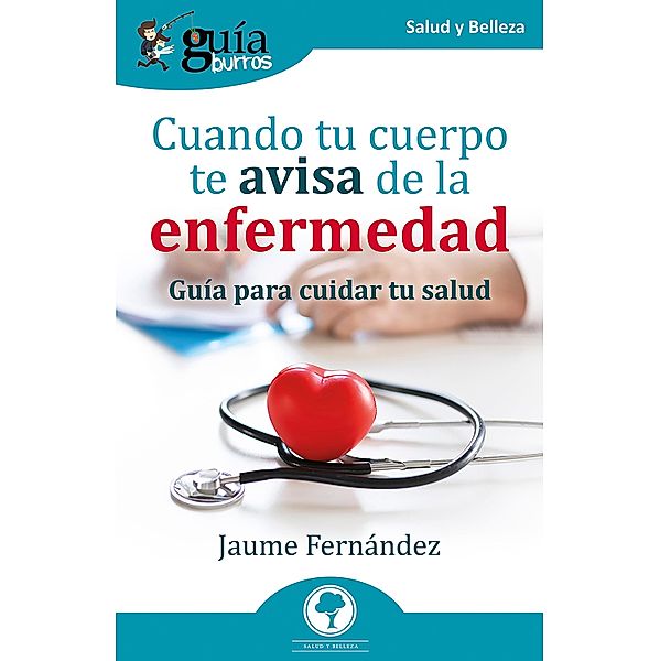 GuíaBurros: Cuando tu cuerpo te avisa de la enfermedad, Jaume Fernández