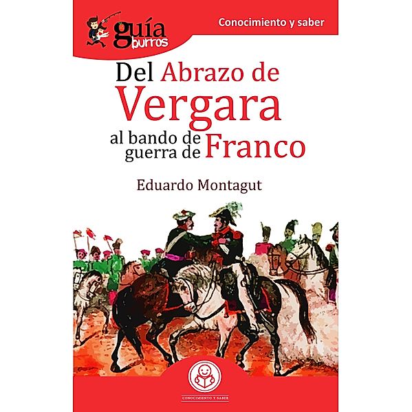 GuíaBurros Del abrazo de Vergara al Bando de Guerra de Franco, Eduardo Montagut