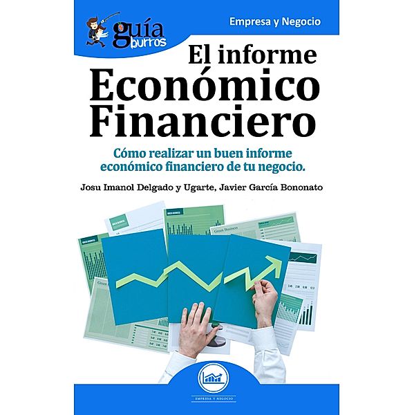 Guíaburros: El informe económico financiero, Josu Imanol Delgado y Ugarte, Javier García Bononato