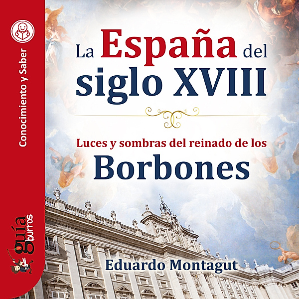 GuíaBurros: La España del siglo XVIII, Eduardo Montagut